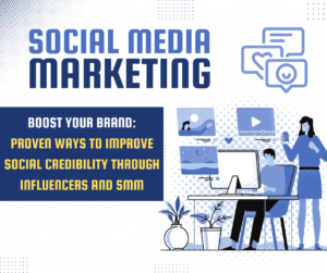 Boost Your Brand: Proven Ways to Improve Social Credibility Through Influencers and SMM